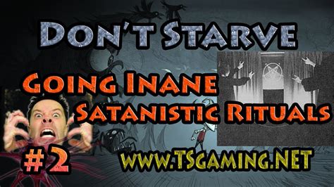 Don T Starve Part Going Insane And Satanistic Rituals Youtube