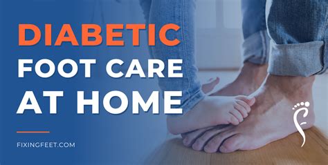 Keep Up With Your Diabetic Foot Care At Home Fixing Feet Pllc