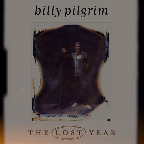 The Lost Year By Billy Pilgrim Say Goodbye To The Lost Year With