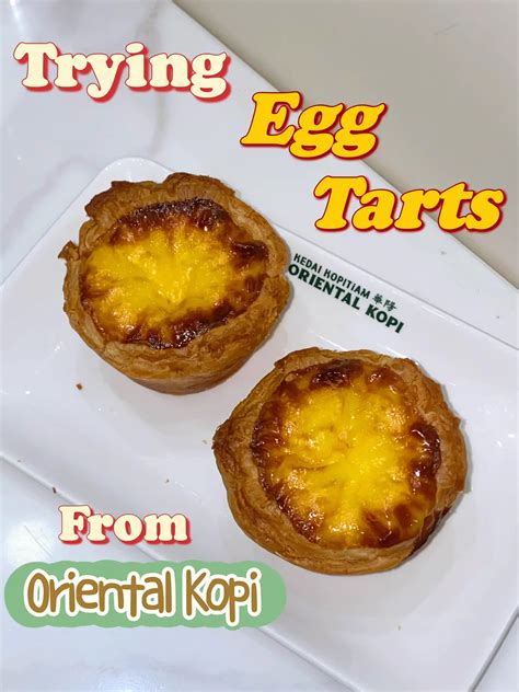 Trying The Popular Egg Tarts From Oriental Kopi Gallery Posted By