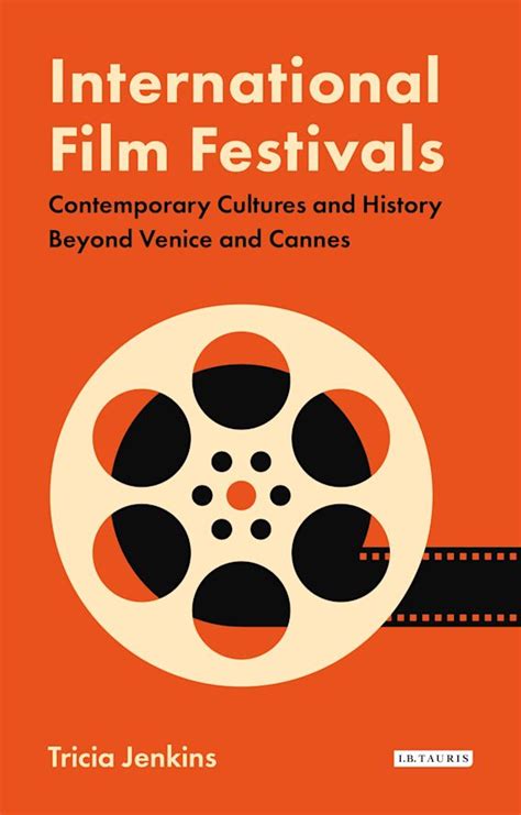 International Film Festivals Contemporary Cultures And History Beyond
