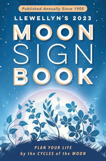 Llewellyns 2023 Moon Sign Book Plan Your Life By The Cycles Of The