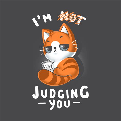 Judging You Cat Funny Sarcastic Kitty Ironic Quote Judging Cats