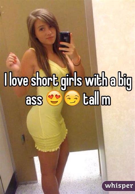 I Love Short Girls With A Big Ass 😍😏 Tall M