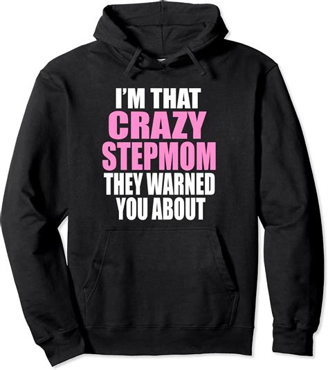 Im The Crazy Stepmom They Warned You About Funny Stepmother Pullover Hoodie