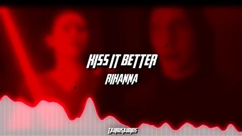 Kiss It Better Rihanna Edit Audio Edit YouTube
