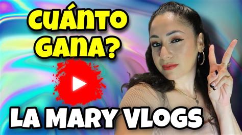 🤑👉🔴cuanto Dinero Gana La Mary Vlogs En Youtube Lamaryvlogs