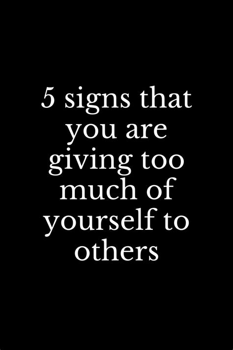 5 Signs That You Are Giving Too Much Of Yourself To Others Too Much