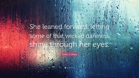 sarah j maas quote “she leaned forward letting some of that wicked