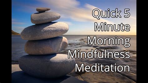 quick 5 minute morning mindfulness meditation youtube