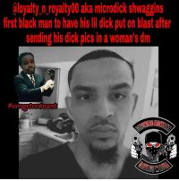 Aloyalty N Royalty00 Aka Microdick Shwaggins First Black Man To Have