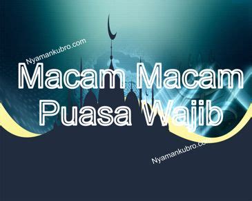 √ Macam Macam Puasa Wajib : Puasa Ramadhan, Nadzar [lengkap]