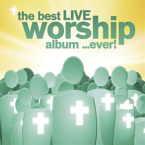 The Best Live Worship Album Ever Compilation Oleh Various Artists
