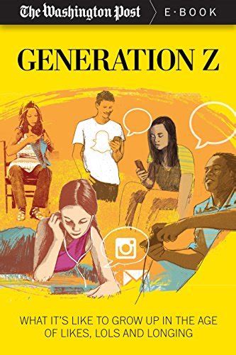Generation Z What It S Like To Grow Up In The Age Of Likes LOLs And Longing By The Washington