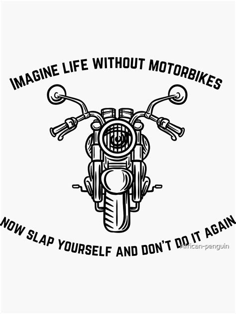 Imagine Life Without Motorbikes Sticker For Sale By African Penguin