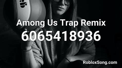 Among Us Trap Remix Roblox Id Roblox Music Code Youtube