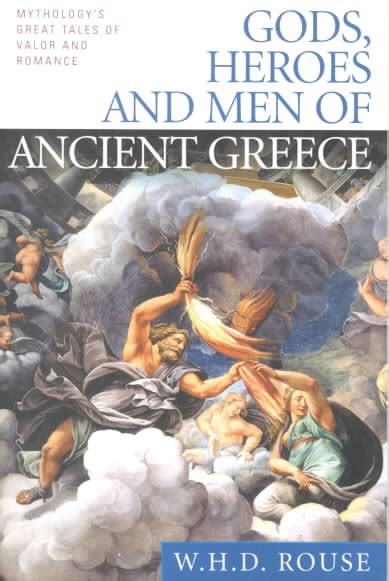 The Book Review Gods Heroes And Men Of Ancient Greece By W H D Rouse