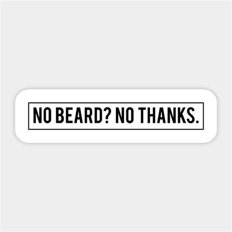 No Beard No Thanks Beard Sticker Teepublic