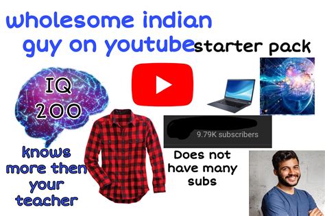 Wholesome Indian Guy On Youtube Starter Pack Rstarterpacks