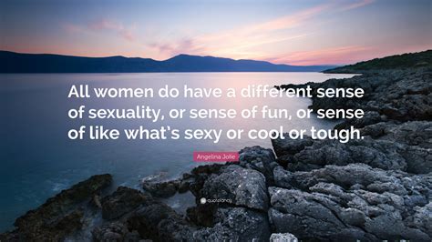 Angelina Jolie Quote All Women Do Have A Different Sense Of Sexuality