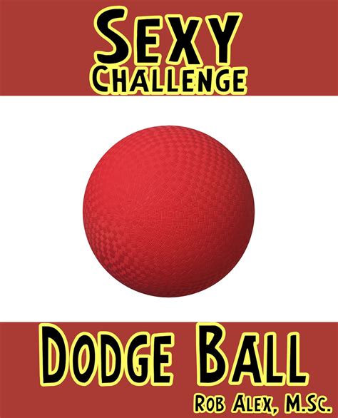 Sexy Challenges Turning Dodge Ball Into A Sexy Challenge