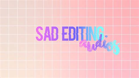 Sad Editing Audios Soundcloud Edition Youtube