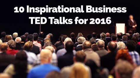 10 Inspirational Business Ted Talks For 2016