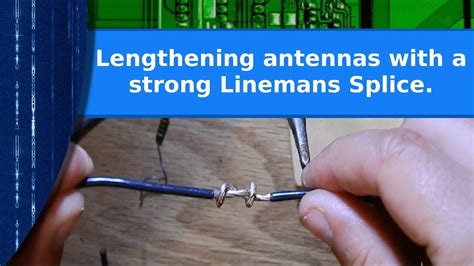 New Ham Tips Lengthening Antennas With A Strong Linemans Splice