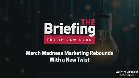 The Briefing By The Ip Law Blog March Madness Marketing Rebounds With