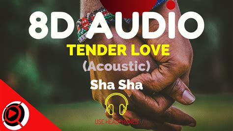 Sha Sha Tender Love Acoustic 8d Audio Youtube