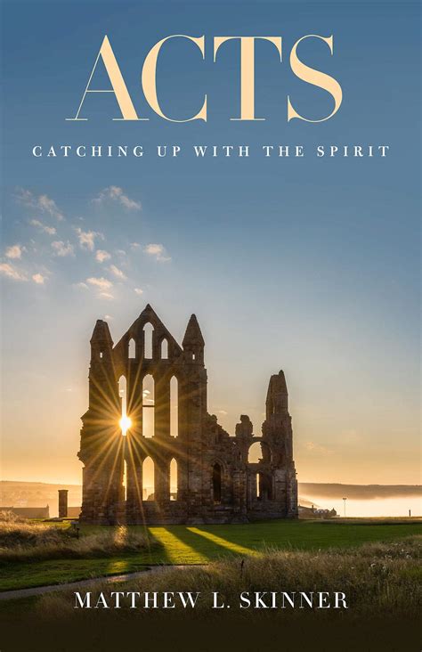 Acts Catching Up With The Spirit By Matthew L Skinner Goodreads