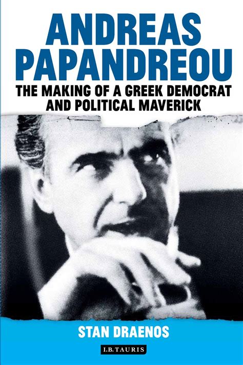 Andreas Papandreou The Making Of A Greek Democrat And Political Maverick