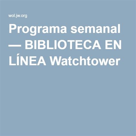Programa Semanal — Biblioteca En LÍnea Watchtower En Línea Biblioteca Testigos De Jehova