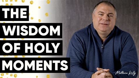 The Wisdom Of Holy Moments Holy Moments Quote Of The Day Matthew