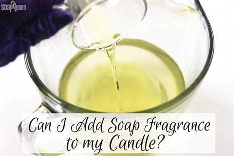 Can You Add Soapmaking Fragrances To Candles Homemade Soy Candles