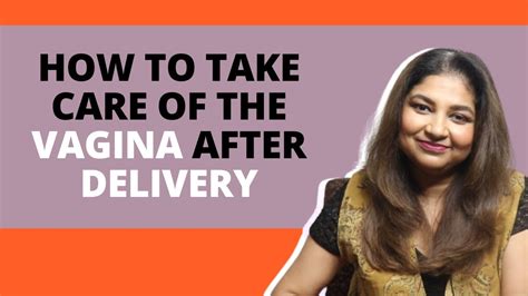 how to take care of the vagina after delivery explains dr sudeshna ray youtube