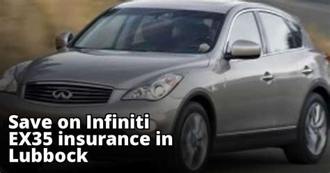 Lubbock Texas Infiniti Ex35 Insurance Rates