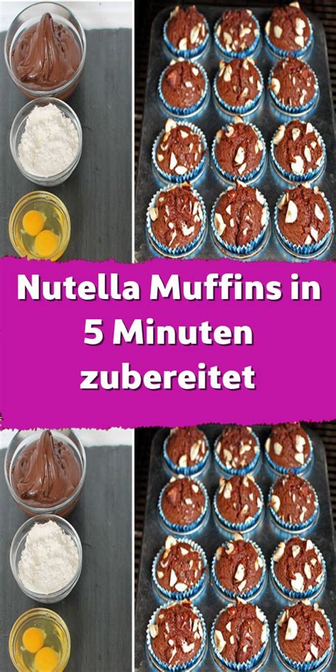 Zutaten für 18 er form und daneben 26 er springform: Nutella Muffins in 5 Minuten zubereitet in 2020 | Kuchen ...