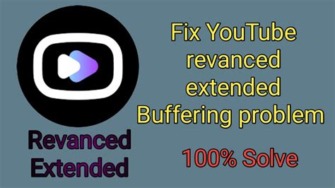 Fix Revanced Extended Buffering Problem Revanced Extended Loading
