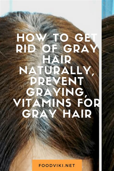 Rinse your hair accompanied by shampoo. How to Get Rid of Gray Hair Naturally, prevent graying ...