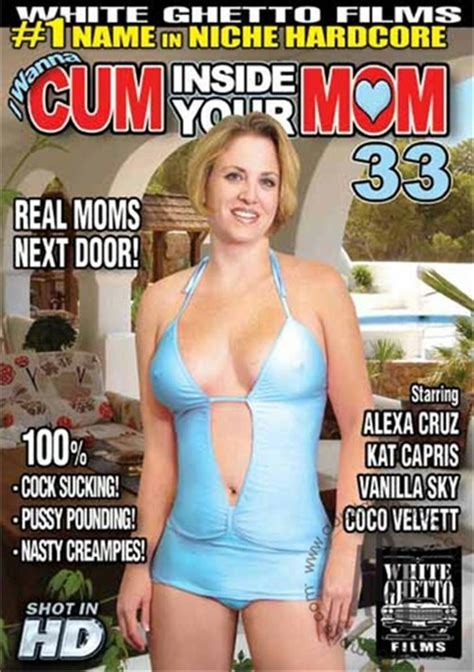 I Wanna Cum Inside Your Mom 33 Adult Dvd Empire