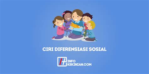 Ciri Ciri Diferensiasi Sosial Pengertian Dan Jenisnya