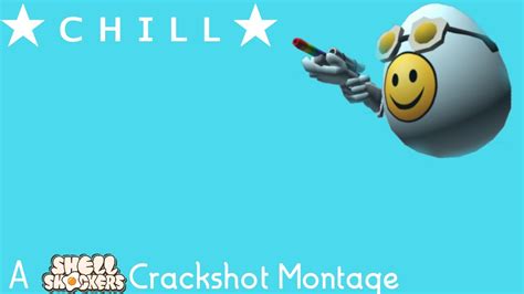 ᴄ ʜ ɪ ʟ ʟ A Shell Shockers Crackshot Montage YouTube