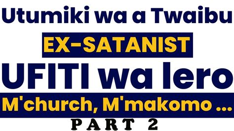Utumiki Wa A Twaibu Part 2 Za Ufiti Wochitika Mmipingo Mmakomo M