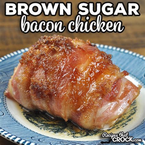 Brown Sugar Bacon Chicken Oven Recipe Recipes That Crock