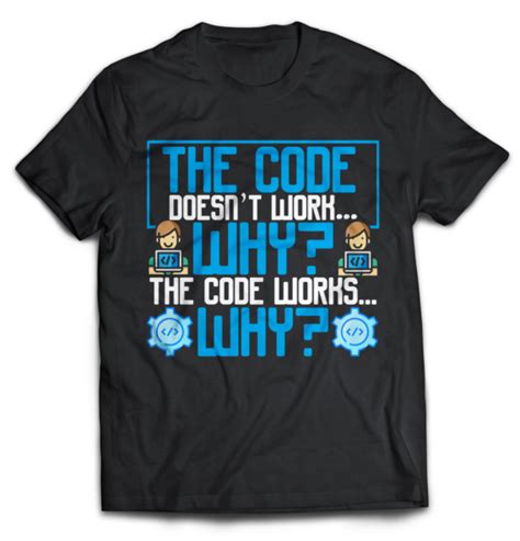 The Code Doesnt Work Why The Code Works Why Funny Programmer