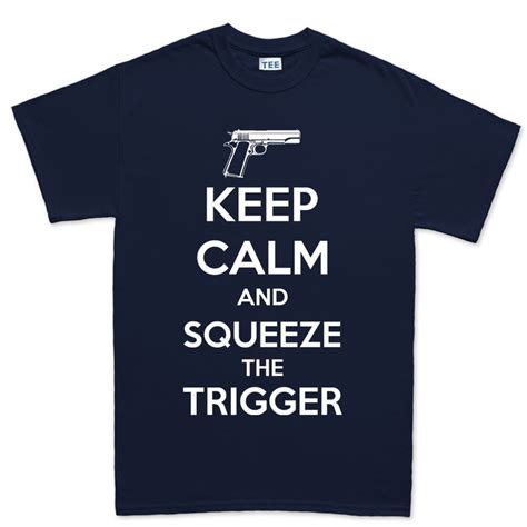 Keep Calm And Squeeze The Trigger Mens T Shirt Forged From Freedom
