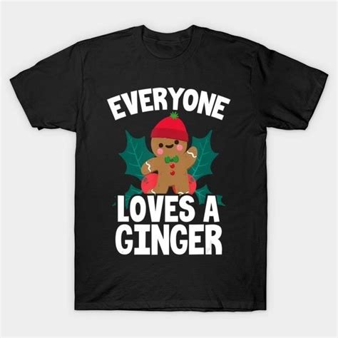 Gingerbread Everyone Loves A Ginger Christmas T Shirt Hoodie Sweater Long Sleeve And Tank Top