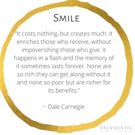 A Poem About Smiles By Dale Carnegie “it Costs Nothing But Creates Much It Enriches Those Who