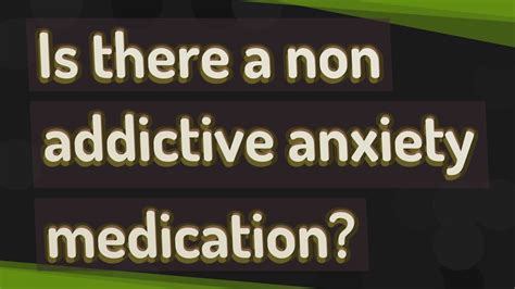 Is There A Non Addictive Anxiety Medication Youtube